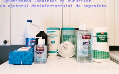 Igienizarea locuintei si bunurilor cu ajutorul dezinfectantului de suprafete